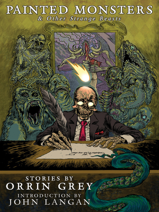 Title details for Painted Monsters & Other Strange Beasts by Orrin Grey - Available